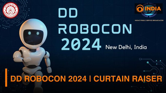 प्रसार भारती आणि आयआयटी दिल्लीच्या वतीनं ‘DD-Robocon’ India 2024 चं आयोजन