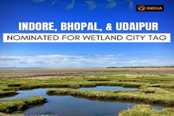 Indore and Udaipur join list of Wetland Accredited Cities 