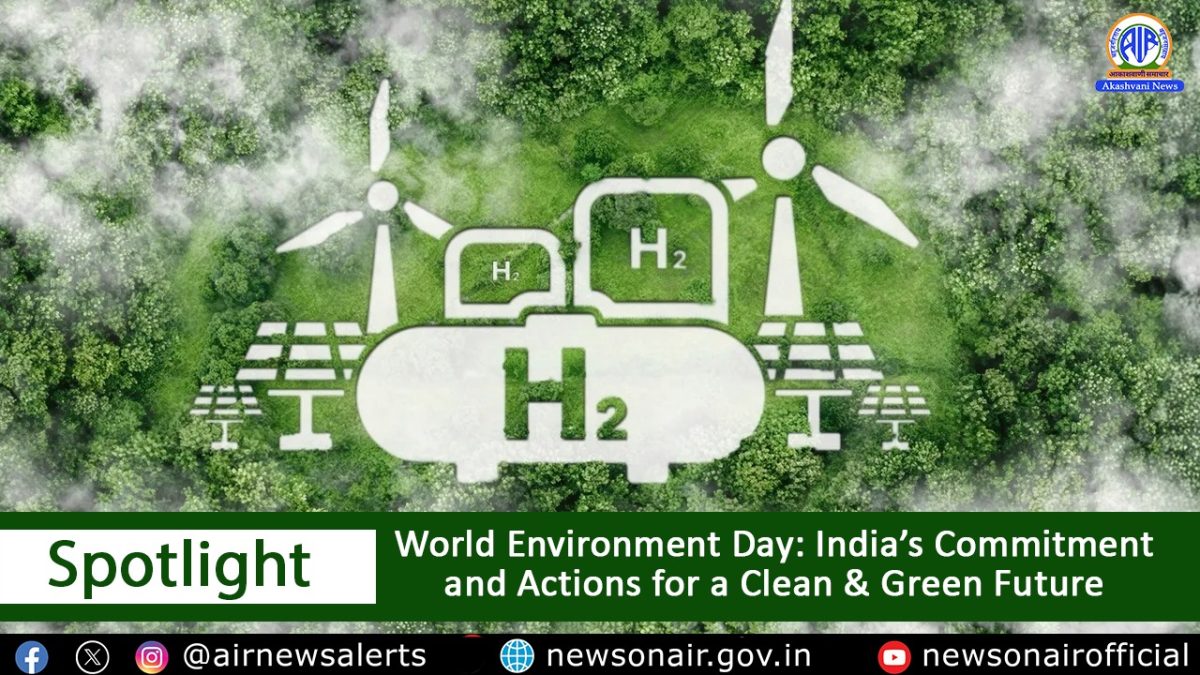 Spotlight : World Environment Day: India’s Commitment and Actions for a Clean and Green Future