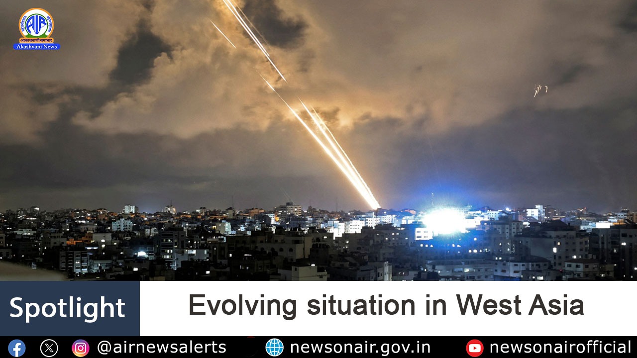 Spotlight : Evolving situation in West Asia
