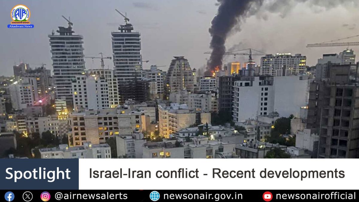 Spotlight : Israel-Iran conflict – Recent developments