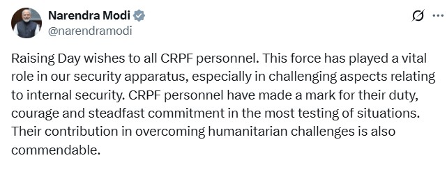 प्रधानमंत्री नरेन्‍द्र मोदी ने केन्‍द्रीय रिजर्व पुलिस बल के स्‍थापना दिवस पर सीआरपीएफ से जुड़े कर्मियों और उनके परिजनों को शुभकामनाएं दी