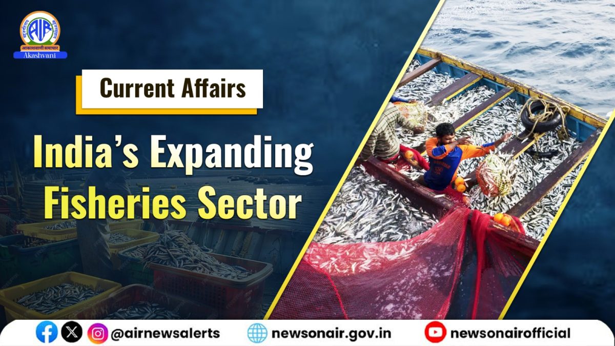 Current Affairs: India’s Expanding Fisheries Sector