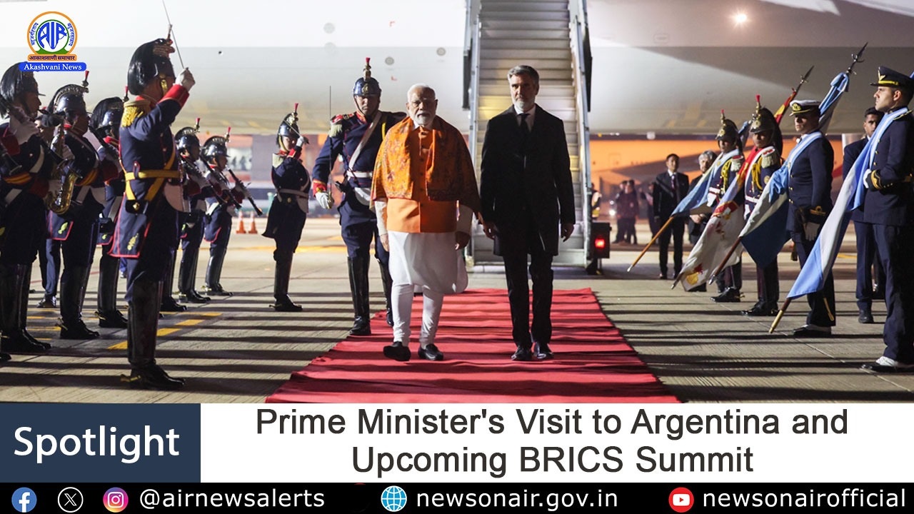 Spotlight : Prime Minister’s Visit to Argentina and Upcoming BRICS Summit
