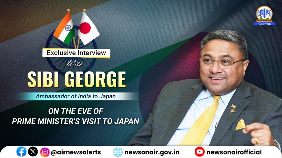 Insights : An Exclusive Interview with Ambassador of India to Japan, Sibi George on the Eve of Prime Minister’s Visit to Japan