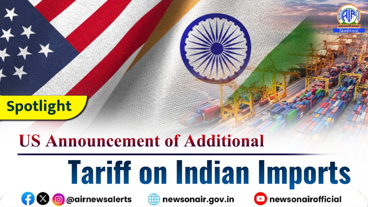 Spotlight : US Announcement of Additional Tariff on Indian Imports