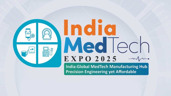 India MedTech Expo 2025 to Showcase Country’s MedTech Strength and Innovation in New Delhi