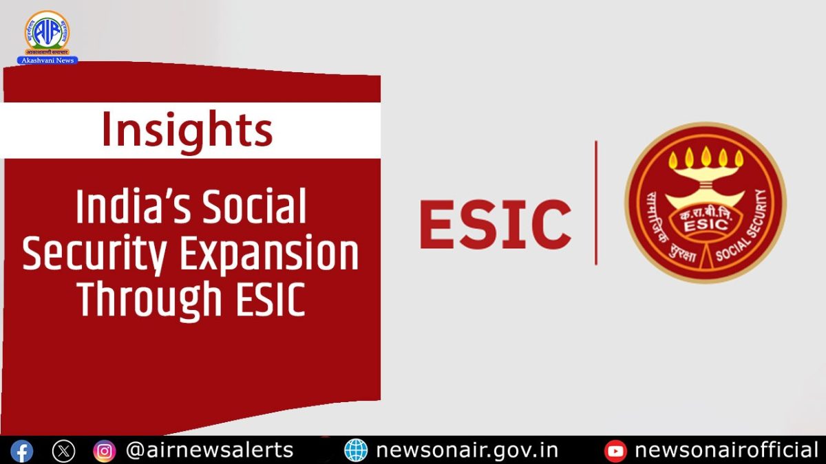 Insights : India’s Social Security Expansion Through ESIC