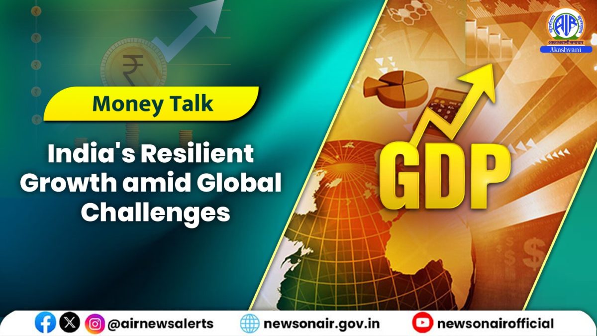 Money Talk : India’s Resilient Growth amid Global Challenges