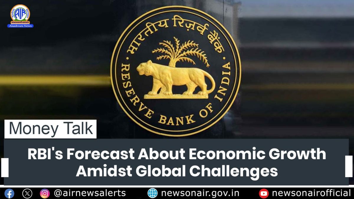 Money Talk : RBI’s Forecast About Economic Growth Amidst Global Challenges