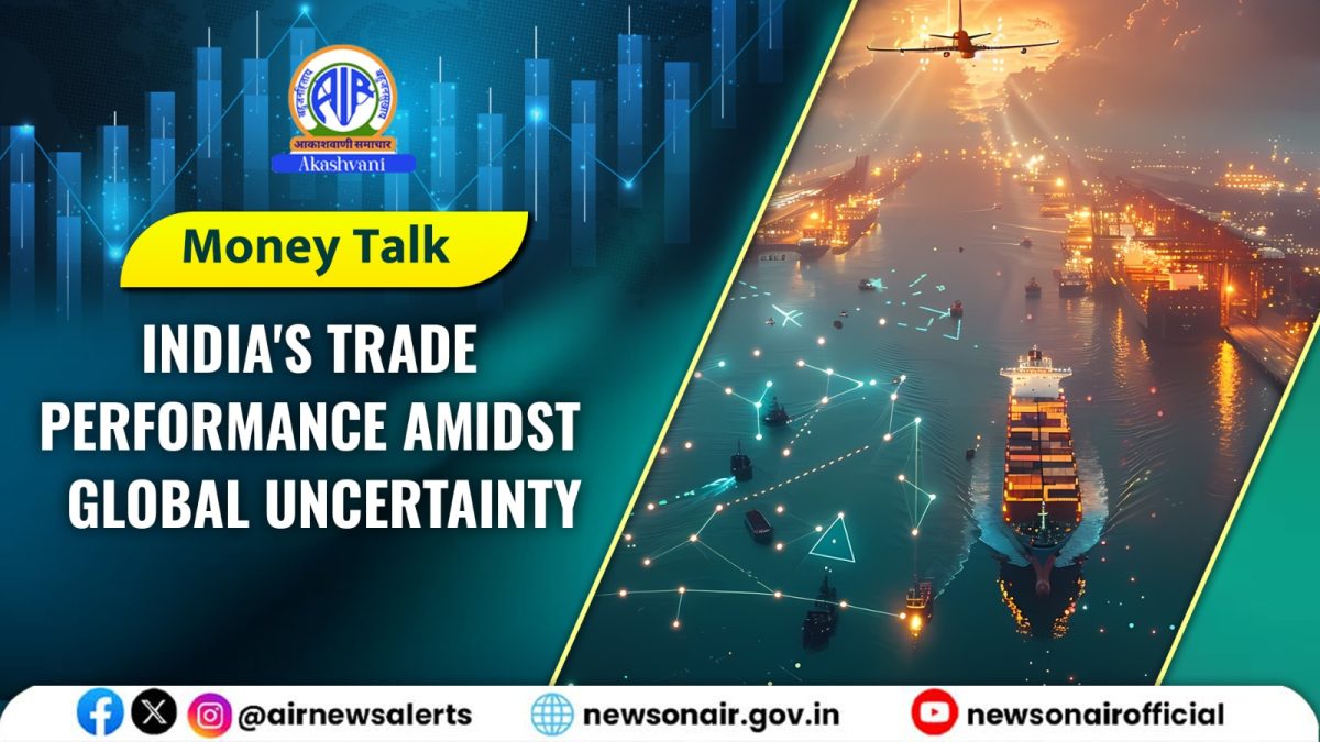 Money Talk : India’s Trade Performance amidst Global Uncertainty