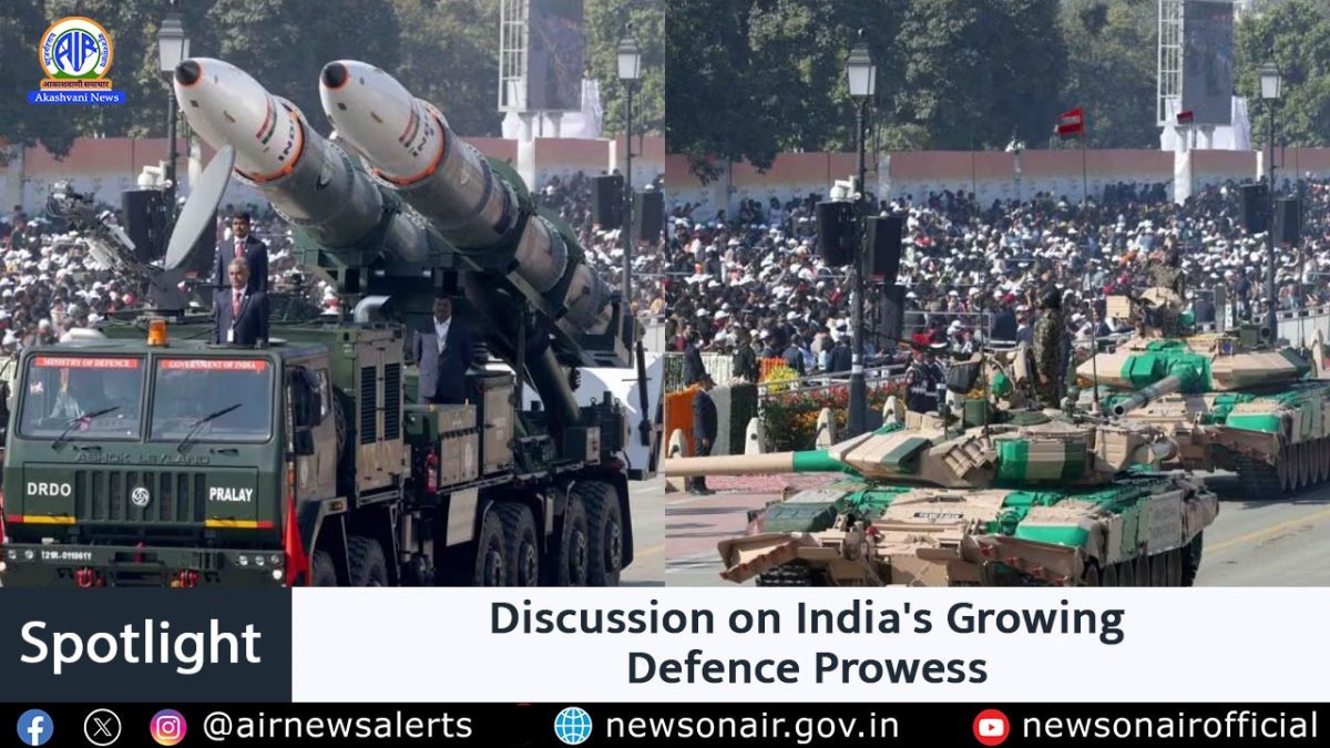 Spotlight : Discussion on India’s Growing Defence Prowess.