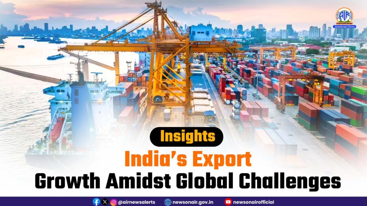 Insights : India’s Export Growth Amidst Global Challenges