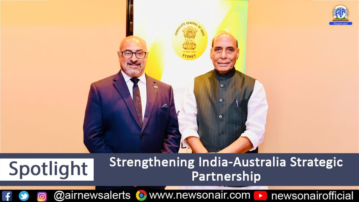 Spotlight : Strengthening India-Australia Strategic Partnership