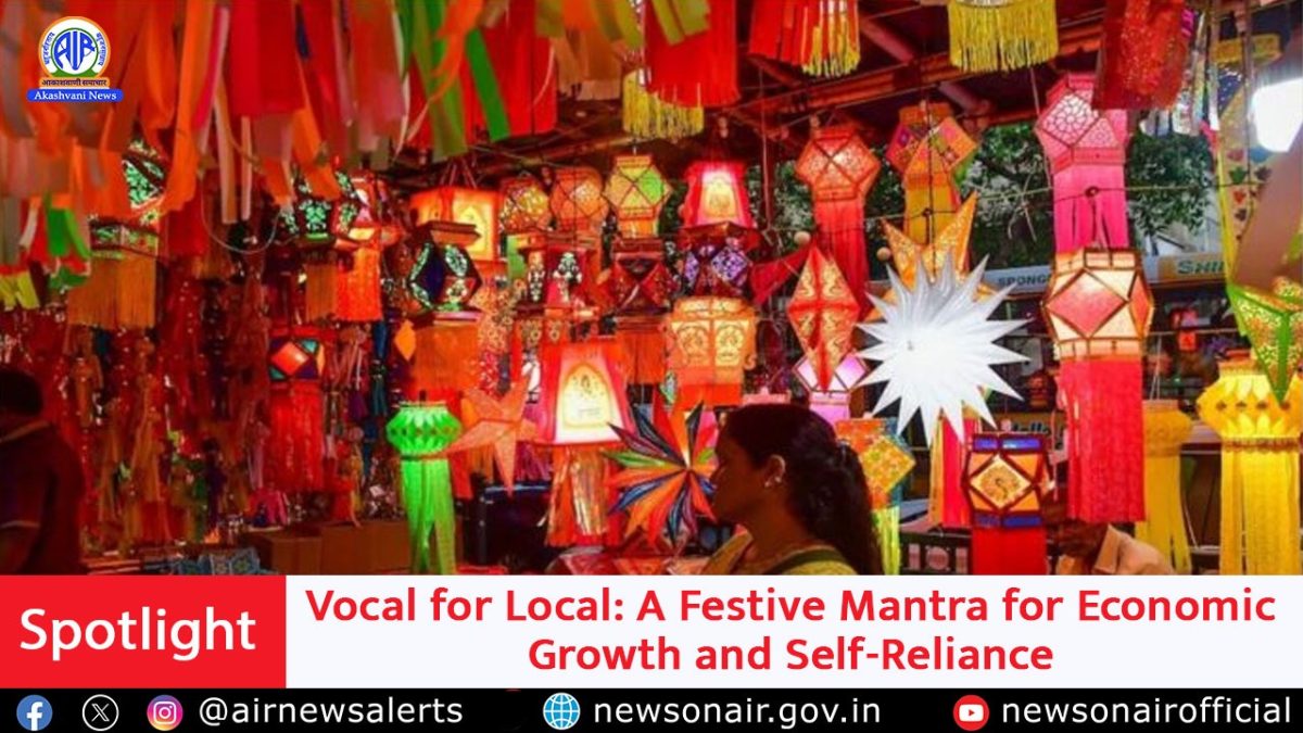 Spotlight : Vocal for Local: A Festive Mantra for Economic Growth and Self-Reliance