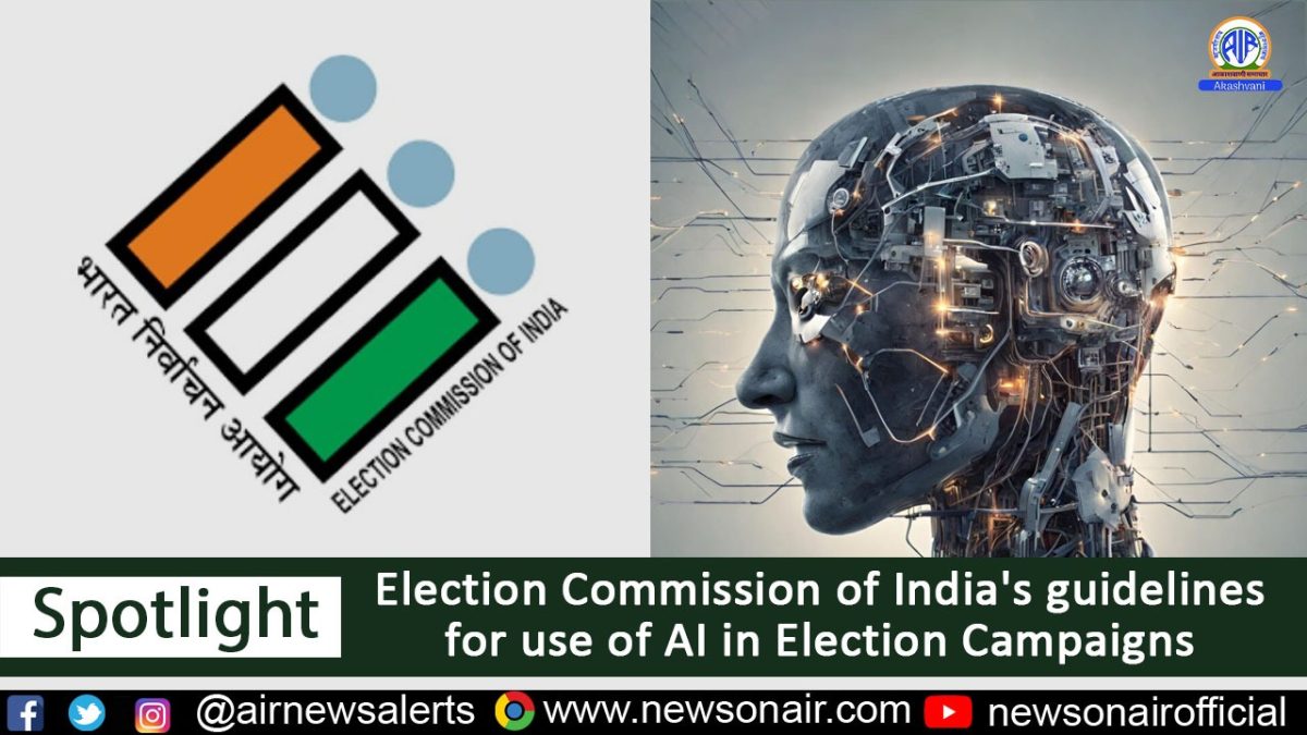 Spotlight – Election Commission of India’s guidelines for use of AI in Election Campaigns