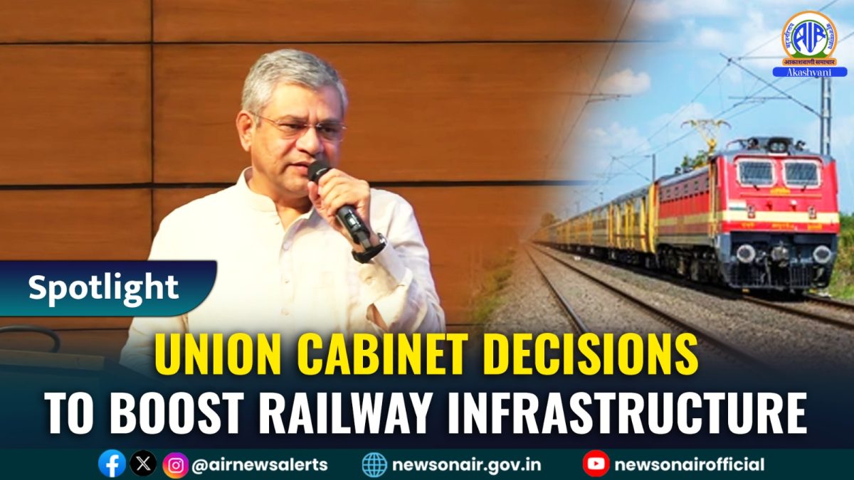 Spotlight : Union Cabinet Decisions to Boost Railway Infrastructure