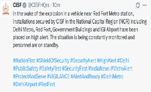 দিল্লীর লালকেল্লা মেট্রো স্টেশনের কাছে গাড়ি বিস্ফোরণের পর গতকাল কেন্দ্রীয় শিল্প নিরাপত্তা বাহিনী, CISF জানিয়েছে রাজধানীর গুরুত্বপূর্ণ স্থানে হাই অ্যালার্ট জারি করা হয়েছে।