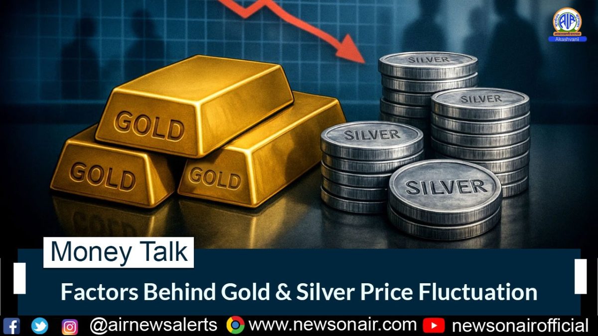 Money Talk : Factors Behind Gold and Silver Price Fluctuation