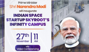 प्रधानमंत्री नरेंद्र मोदी आज भारतीय अंतरिक्ष स्टार्टअप स्काईरूट के इन्फिनिटी कैंपस का उद्घाटन करेंगे
