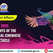 Current Affairs : IFFI 2025: Highlights of the 9-Day Global Cinematic Spectacle