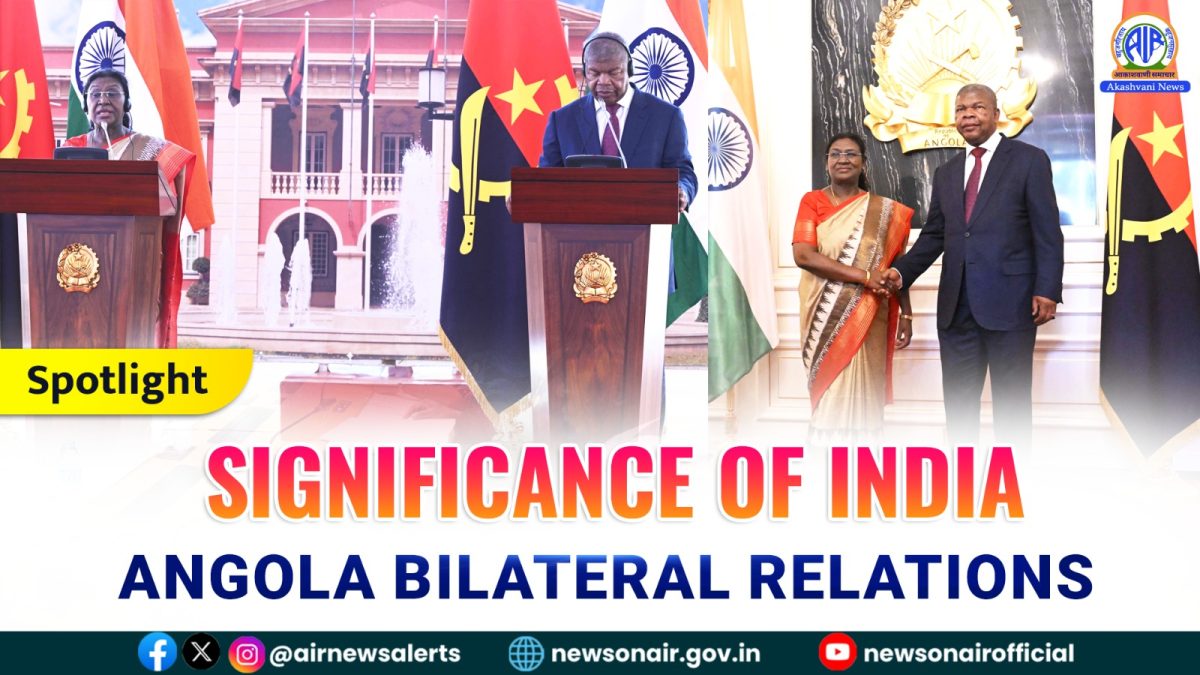 Spotlight : Significance of India – Angola Bilateral relations