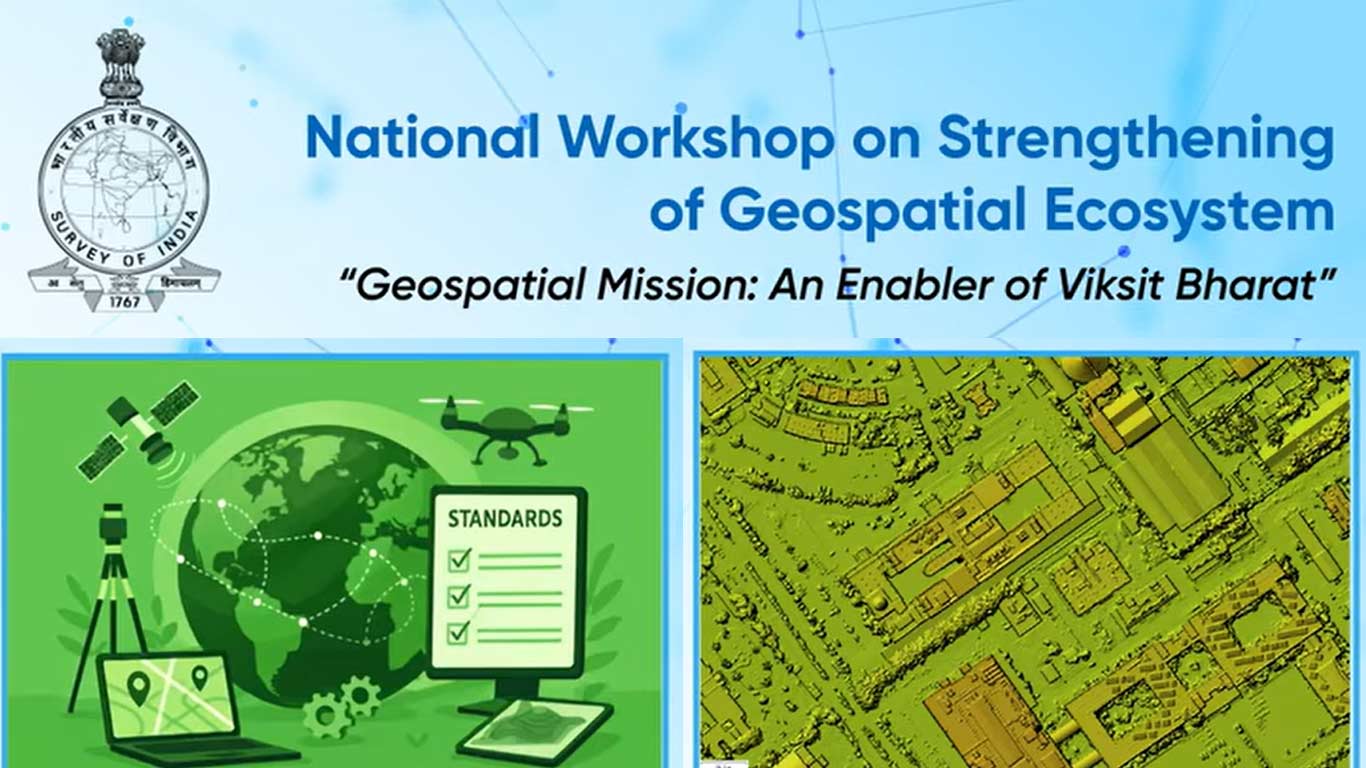 Survey of India hosts National Workshop on Strengthening Geospatial Ecosystem to advance technologies for Viksit Bharat