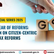 Current Affairs : Special Series 2025 – The Year of Reforms: Discussion on Citizen-Centric Tax Reforms