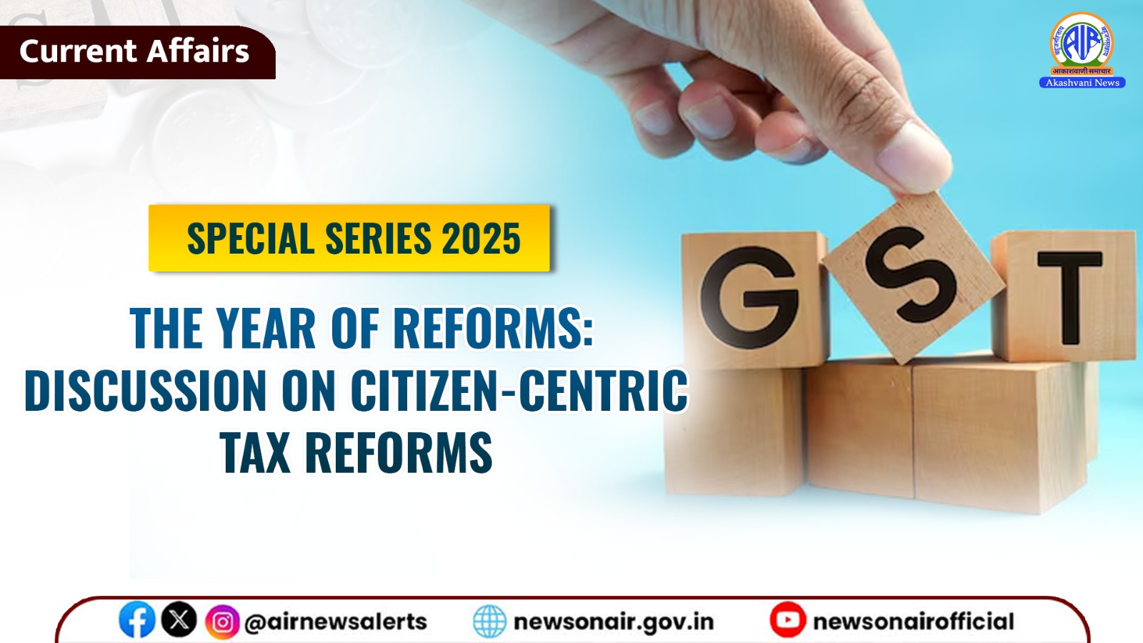Current Affairs : Special Series 2025 – The Year of Reforms: Discussion on Citizen-Centric Tax Reforms