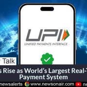 Money Talk : UPI’s Rise as World’s Largest Real-Time Payment System