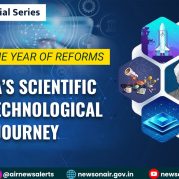 Insights : Special Series  2025 – The Year of Reforms  Topic: India’s Scientific And Technological Journey