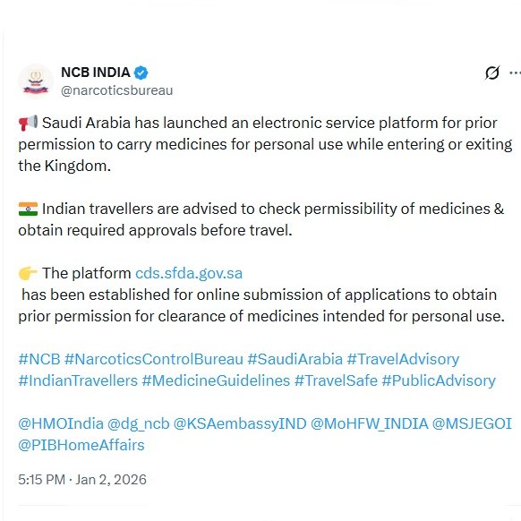 মাদক নিয়ন্ত্রক সংস্থা নারকোটিক্স কন্ট্রোল ব্যুরো ভারতীয়দের সৌদি আরবে ভ্রমণের আগে ওষুধ সংক্রান্ত অনুমোদন গ্রহণ করার নির্দেশ দিয়েছে।