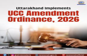 Uttarakhand Govt implements the UCC (Amendment) Ordinance, 2026