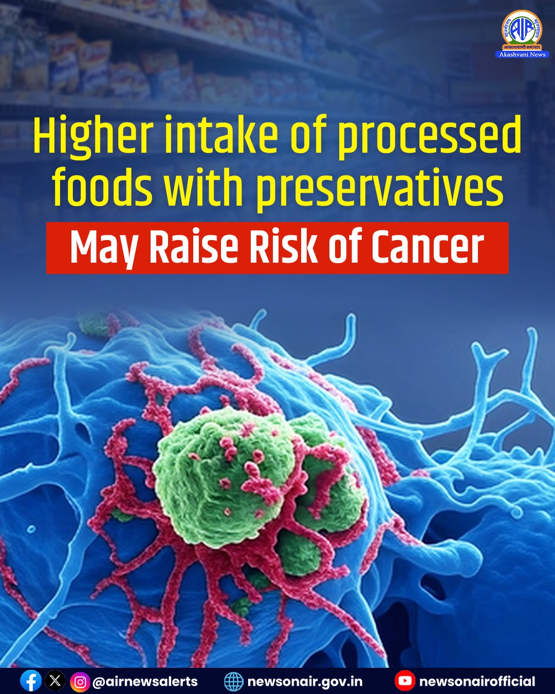 Higher intake of processed foods with preservatives may raise risk of Cancer