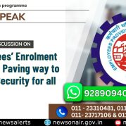 Public Speak : Employees’ Enrolment Scheme: Paving way to Social Security for all