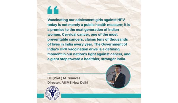 Govt of India’s HPV vaccination drive a defining moment in fight against cancer: AIIMS New Delhi Director
