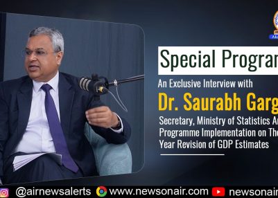 Exclusive Interview with Dr. Saurabh Garg, Secretary, Ministry of Statistics And Programme Implementation on The Base Year Revision of GDP Estimates