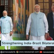 Spotlight : Strengthening India-Brazil Bilateral Relationship