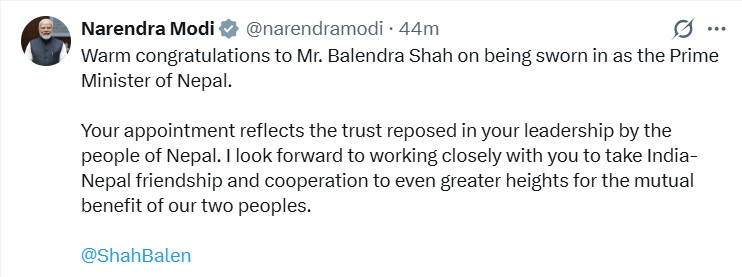 प्रधानमंत्री नरेंद्र मोदी ने नेपाल के प्रधानमंत्री के रूप में शपथ लेने पर श्री बालेंद्र शाह को बधाई दी