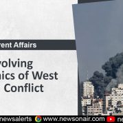 Current Affairs :  Evolving Dynamics of West Asia Conflict