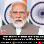 Spotlight : Prime Minister’s address at the Post-Budget Webinar on Agriculture and Rural Transformation