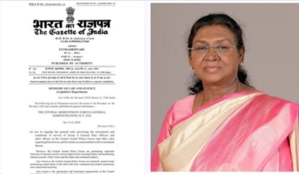 राष्‍ट्रपति की मंजूरी के साथ सरकार ने केंद्रीय सशस्त्र पुलिस बल (सामान्य प्रशासन) अधिनियम को अधिसूचित किया