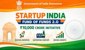 Govt notifies Startup India Fund of Funds 2.0 with a corpus of ten thousand crore rupees to boost startup ecosystem