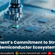 Insights – Government’s Commitment to Strengthen Semiconductor Ecosystem