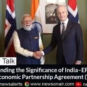 Money Talk : Understanding the Significance of India–EFTA Trade and Economic Partnership Agreement (TEPA)