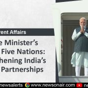 Current Affairs : Prime Minister’s Visit to Five Nations: Strengthening India’s Global Partnerships